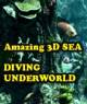 Amazing 3D Sea - Diving Underworld Amazing 3D Sea - Diving Underworld